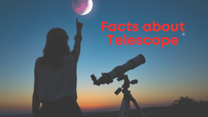 Facts about Telescope