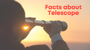 Facts about Telescope