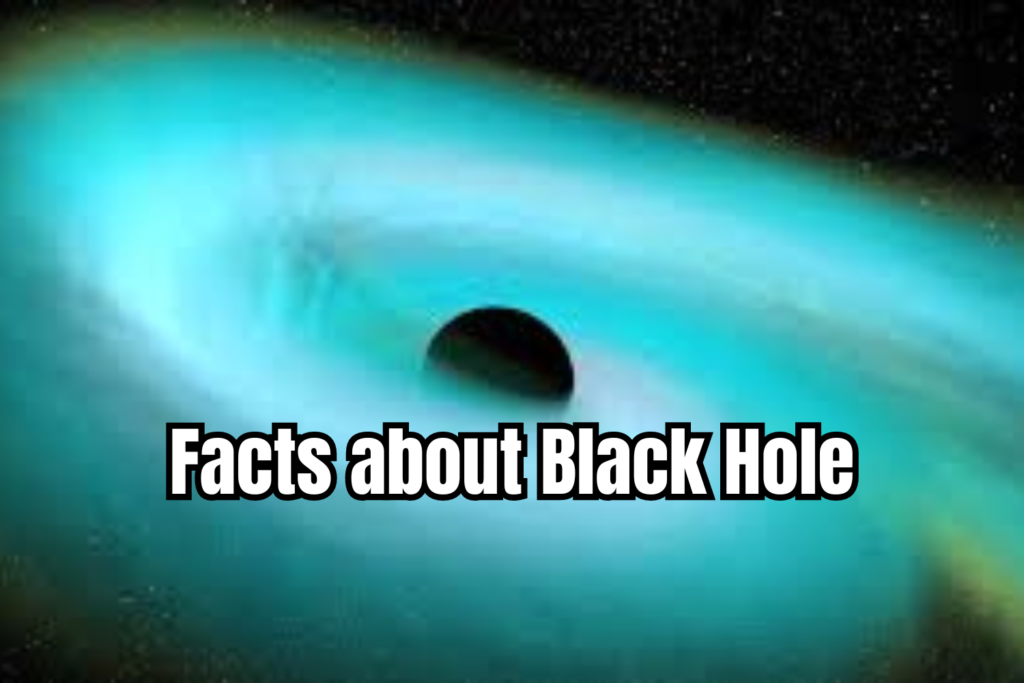 Facts about Black Hole